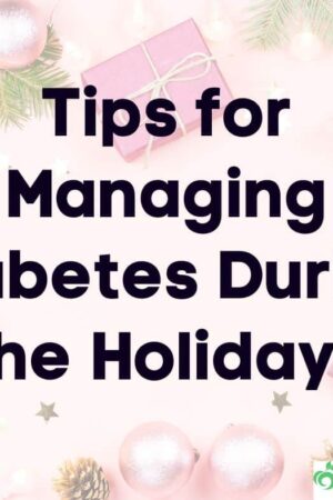 tips for managing diabetes during the holidays